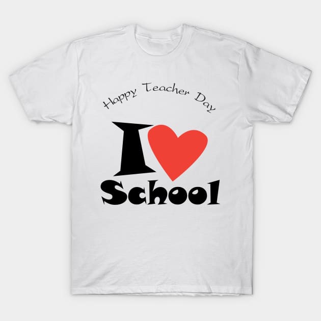 Happy Teacher Day I love my School slogan back to school T-Shirt by sofiartmedia